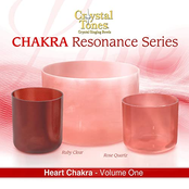Crystal Tones Chakra Resonance Series, Vol. 1 "Heart Chakra"