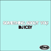 Dj Icey: Something About You