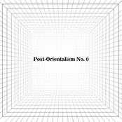 Post-Orientalism No. 0