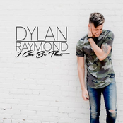 Dylan Raymond: I Can Be That