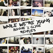 Bonnie X Clyde: While We're Young (Remixes)