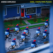 Annie DiRusso: God, I Hate This Place