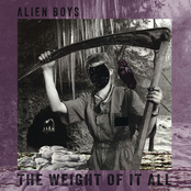 Alien Boy: The Weight of it All