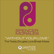 Without Your Love (The Teddy Douglas Love Break Mixes)