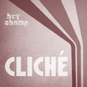 Cliché by Hey Champ