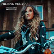 Ashley Barron: Pretend He's You