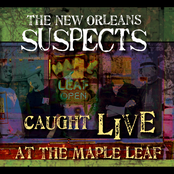 The New Orleans Suspects: Caught Live At The Maple Leaf