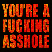 You're a Fucking Asshole