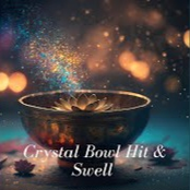 Crystal Bowl Hit & Swell