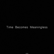 Time Becomes Meaningless