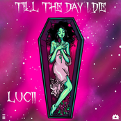 Luci: Till The Day I Die