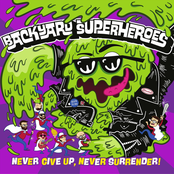 Backyard Superheroes: Never Give Up, Never Surrender!