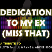 Dedication to My Ex (Miss That) [A Tribute to Lloyd feat Lil Wayne and Andre 3000 - The Mixes]