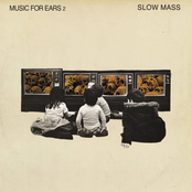 Slow Mass: Music For Ears 2