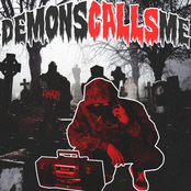 DEMONS CALLS ME