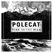 Polecat: Fire on the Hill