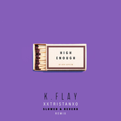 K. Flay: High Enough (Slowed)