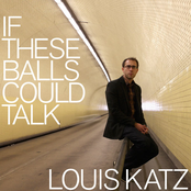 Louis Katz: If These Balls Could Talk