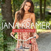 Jana Kramer - Why Ya Wanna