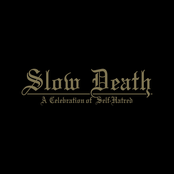 Slow Death: A Celebration of Self-Hatred