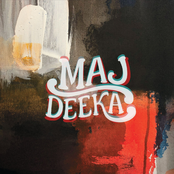 Maj Deeka: Maj Deeka