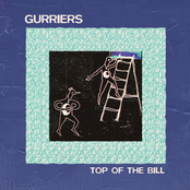 Gurriers: Top Of The Bill