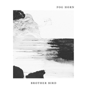 Brother Bird: Fog Horn