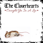 The Cloverhearts – Caught Ya in a Lie