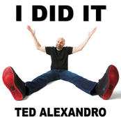 Ted Alexandro: I Did It