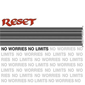 Reset: No Worries/ No Limits