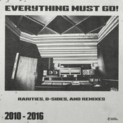 Everything Must Go! (B-Sides, Rarities, and Remixes 2010-2016)