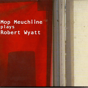 Mop Meuchiine plays Robert Wyatt