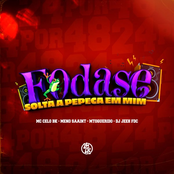 Fodase - Solta a Pepeca em Mim