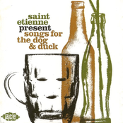 Saint Etienne Present Songs For The Dog & Duck