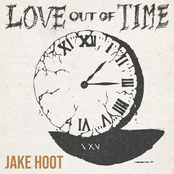 Jake Hoot: Love Out of Time