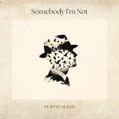 Somebody I’m Not
