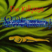 Love And Uncertainty by The Killjoys