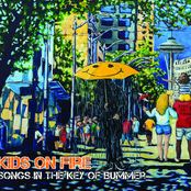 Kids On Fire: Songs In The Key Of Bummer