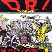 We Don't Need Society D.R.I. Tribute