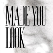 MADE YOU LOOK - Single