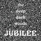 The Deep Dark Woods: Jubilee