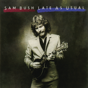 Sam Bush: Late As Usual