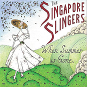 The Singapore Slingers: When Summer Is Gone