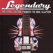The Steel Guitar Tribute To Eric Clapton: Legendary