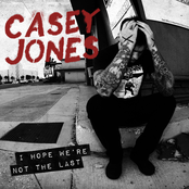 I Hope We're Not The Last by Casey Jones