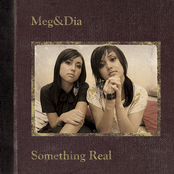 Meg and Dia: Something Real