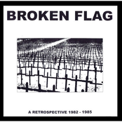 Broken Flag: A Retrospective 1982-1985