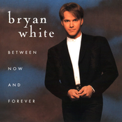 Bryan White: Between Now And Forever