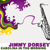 Carolina In The Morning by Jimmy Dorsey