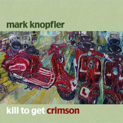 Mark Knopfler: Kill to Get Crimson